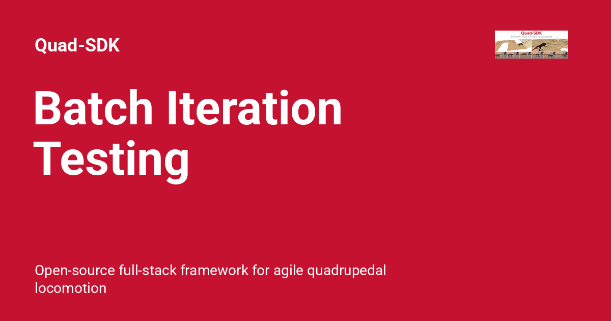 Batch Iteration Testing - Quad-SDK